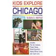 Kids Explore Chicago: The Very Best Kids' Activities Within an Easy Drive of Chicago (Kids... by Chicago Travel Books