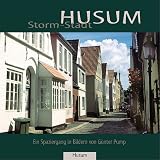 Storm-Stadt Husum - Ein Rundgang auf den Spuren des Dichters - G&uuml;nter Pump, Theodor Storm