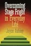 Overcoming Stage Fright In Everyday Life