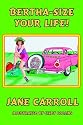 Bertha Size Your Life (Bertha Series)