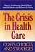 The Crisis in Health Care: Costs, Choices, and Strategies (Jossey Bass/Aha Press Series)