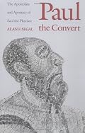 Paul the Convert: The Apostolate and Apostasy of Saul the Pharisee