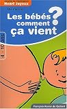 Les b�b�s comment �a vient ? R�ponses aux questions des 4-10 ans