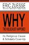 Why the Holocaust Happened : Its Religious Cause & Scholarly Cover-Up