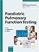 Pediatric Pulmonary Function Testing (Progress in Respiratory Research)