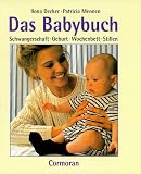 Das Babybuch. Schwangerschaft. Geburt. Wochenbett. Stillen