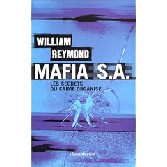 Mafia S.A. : Les secrets du crime organis�