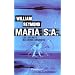 Mafia S.A. : Les secrets du crime organis�