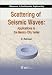 Scattering of Seismic Waves : Applications to the Mexico City Valley (Advances in Earthquake Engineering)
