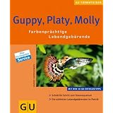 Guppy, Platy, Molly. Farbenpr�chtige Lebendgeb�rende (GU Neue Tierratgeber)von "Harro Hieronimus"