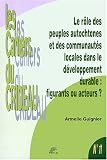 Le r�le des peuples autochtones et des communaut�s locales dans le d�veloppement durable : figurants ou acteurs ? : Le droit international de l'environnement, ... de l'homme et n�cessit� du d�veloppement