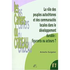 Le r�le des peuples autochtones et des communaut�s locales dans le d�veloppement durable : figurants ou acteurs ? : Le droit international de ... de l'homme et n�cessit� du d�veloppement