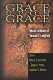 Grace upon Grace: Essays in Honor of Thomas A. Langford Grace upon Grace: Essays in Honor of Thomas A. Langford