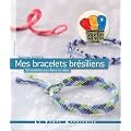Mes bracelets br�siliens : 30 mod�les pour faire un voeu