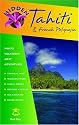 Hidden Tahiti and French Polynesia: Including Moorea, Bora Bora, and the Society, Austral, Gambier, Tuamotu, and Marquesas Islands (Hidden Travel)