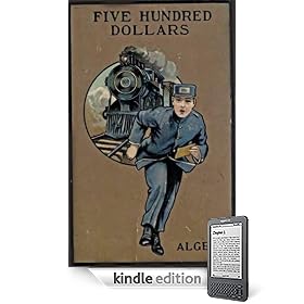 Five Hundred Dollars or Jacob Marlowe’s Secret (Kindle Edition)