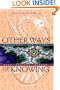 Other Ways of Knowing: Recharting Our Future with Ageless Wisdom