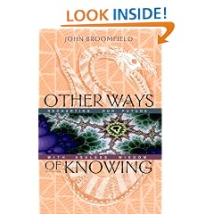 Other Ways of Knowing: Recharting Our Future with Ageless Wisdom