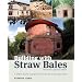 Building with Straw Bales: A Practical Guide for the UK and Ireland