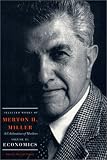 Selected Works of Merton H. Miller: Celebration of Markets:
Economics Vol. 2