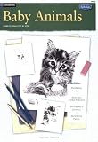 Baby Animals / Drawing: Learn to Draw Step by Step (How to Draw and Paint Series: Drawing) Baby Animals / Drawing: Learn to Draw Step by Step (How to Draw and Paint Series: Drawing)