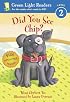 Did You See Chip? (Green Light Readers Level 2)
