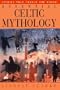 Essential Celtic Mythology (Stories That Change the World)