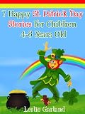 7 Happy St. Patrick's Day Stories For Children 4-8 Years Old (For Bedtime Stories and Young Readers) (Happy Stories Series)