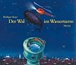 Der Wal im Wasserturm: Neuausgabe der Ausgabe von 1971