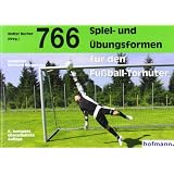 766 Spiel- und �bungsformen f�r den Fu�ball-Torh�tervon "Walter Bucher"