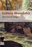 Der Klosterj&auml;ger: Historischer Roman - Ludwig Ganghofer