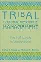 Tribal Cultural Resource Management: The Full Circle to Stewardship (Heritage Resources Management Series, V. 4)