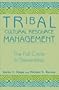 Tribal Cultural Resource Management: The Full Circle to Stewardship (Heritage Resource Management Series)