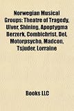 Norwegian Musical Groups: Theatre of Tragedy, Turbonegro, Ulver, Shining, Combichrist, Motorpsycho, Apoptygma Berzerk, Euroboys, Tsjuder: Theatre of ... Secret Garden, DeLillos, Frosthardr, Magenta
