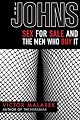 The Johns: Sex for Sale and the Men Who Buy It