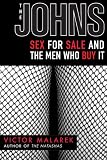 The Johns: Sex for Sale and the Men Who Buy It