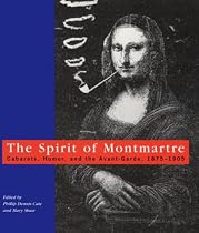 The Spirit of Montmartre: Cabarets, Humor, and the Avant-Garde, 1875-1905