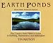 Earth Ponds: The Country Pond Maker's Guide to Building, Maintenance and Restoration
