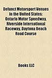 Defunct Motorsport Venues in the United States: Ontario Motor Speedway, Riverside International Raceway, Daytona Beach Road Course-