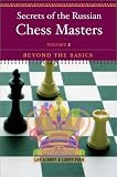Secrets of the Russian Chess Masters: Beyond the Basics, Volume 2 by Lev Alburt, Larry Parr
