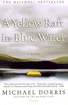 A Yellow Raft in Blue Water: A Novel
