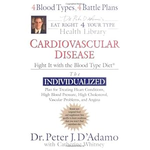 Cardiovascular Disease: Fight it (Dr. Peter J. D'Adamo's Eat Right 4 Your Type Health Library)