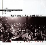Revue Rahsaan Roland Kirk  / I, Eye, Aye (Live At The Montreux Jazz Festival 1972)