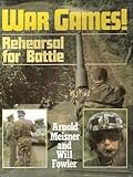 War games! : rehearsal for battle