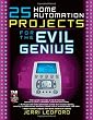 25 Home Automation Projects for the Evil Genius