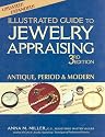 Illustrated Guide to Jewelry Appraising, 3rd Edition: Antique, Period, and Modern