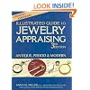 Illustrated Guide to Jewelry Appraising, 3rd Edition: Antique, Period, and Modern