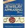 Illustrated Guide to Jewelry Appraising, 3rd Edition: Antique, Period, and Modern