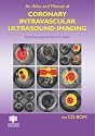 An Atlas and Manual of Coronary Intravascular Ultrasound Imaging