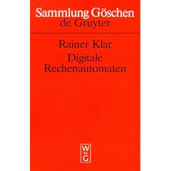 Digitale Rechenautomaten. Eine Einf�hrung in die Struktur von Computerhardware. (Sammlung Gaschen)